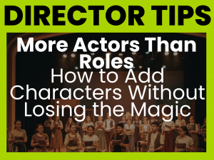 When You Have More Actors Than Roles: How to Add Characters Without Losing the Magic