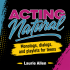 Acting Natural - Monologues, Dialogues, and Playlets for Teens