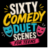 Sixty Comedy Duet Scenes for Teens