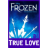 Frozen Broadway: True Love