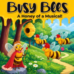 Busy Bees A Honey of a Musical!