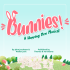 Bunnies! A Hopping New Musical
