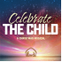 Celebrate the Child