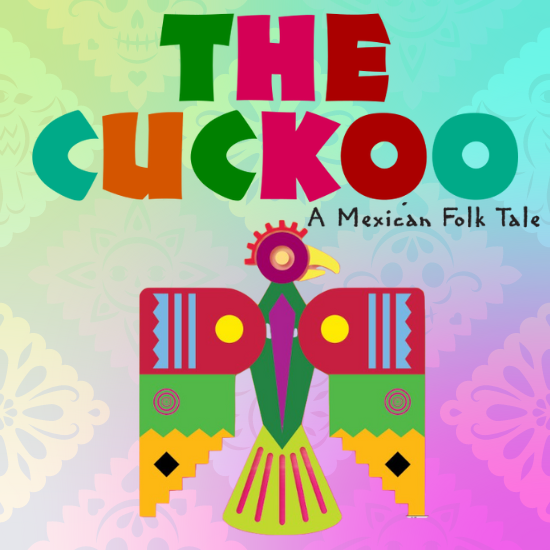 The Cuckoo - The Day the Cuckoo Lost Her Colors: A Mexican Folk Tale
