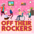 Off Their Rockers