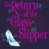 The Return of the Glass Slipper