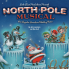 North Pole Musical One Singular Sensational Holiday Revue