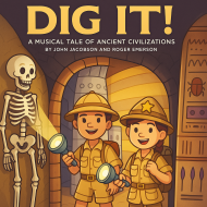 Dig It! The Musical Dig It! The Musical