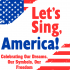 Let's Sing, America! Celebrating Our Dreams, Our Symbols, Our Freedom