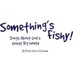 Something's Fishy! Songs About God's Great Big World