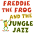 Freddie the Frog and the Jungle Jazz