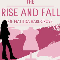 The Rise And Fall Of Matilda Hardgrove