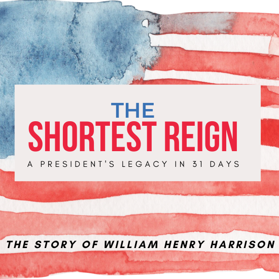 The Shortest Reign: A President's Legacy in 31 Days