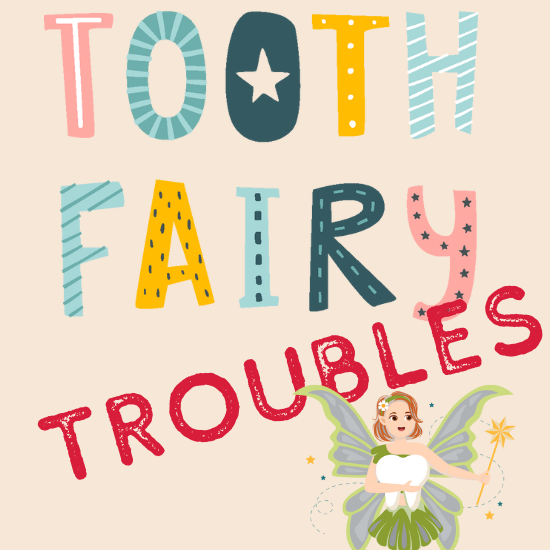 Tooth Fairy Troubles