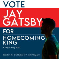 Vote Jay Gatsby for Homecoming King