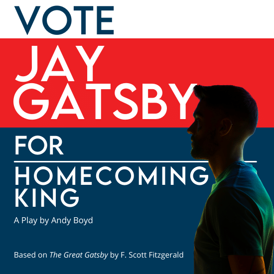 Vote Jay Gatsby for Homecoming King