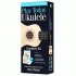 Play Ukulele Today! Complete Kit
